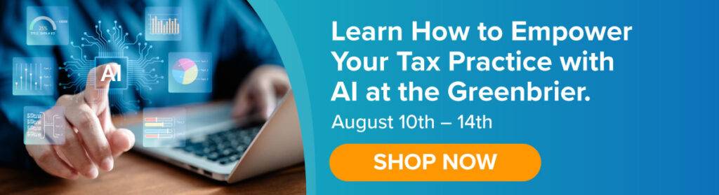 Learn How to Empower Your Tax Practice with AI at the Greenbrier. August 10th - 14th